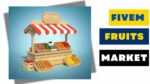 FiveM Fruits Market showcasing a variety of fresh fruits and market stalls